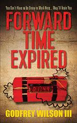 Forward Time Expired: You Don't Have to Be Crazy to Work Here... They'll Train You