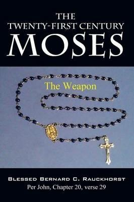 The Twenty-First Century Moses - Bernard C Rauckhorst - cover