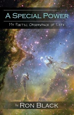 A Special Power: My Poetic Observance of Life - Ron Black - cover