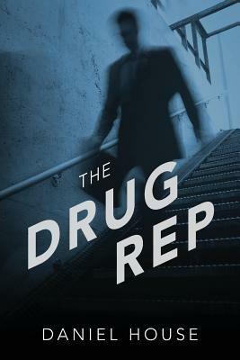 The Drug Rep - Daniel House - cover