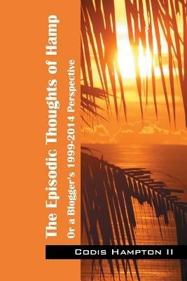 The Episodic Thoughts of Hamp: Or A Blogger's 1999-2014 Perspective - Codis Hampton II - cover