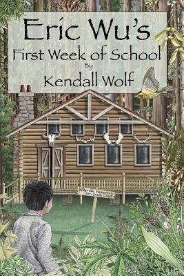 Eric Wu's First Week of School - Kendall Wolf - cover