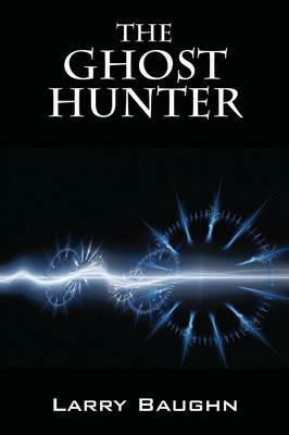 The Ghost Hunter - Larry Baughn - cover