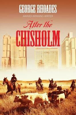 After the Chisholm - George Rhoades - cover