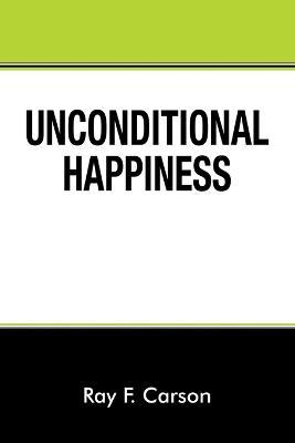 Unconditional Happiness - Ray F Carson - cover
