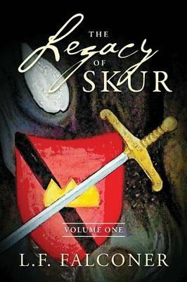 The Legacy of Skur: Volume One - L F Falconer - cover