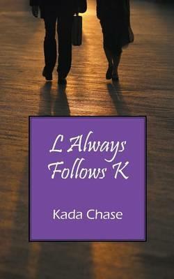 L Always Follows K - Kada Chase - cover