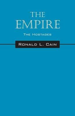 The Empire: The Hostages - Ronald L Cain - cover