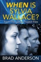 When Is Sylvia Wallace? from The Janus Project files - Brad Anderson - cover