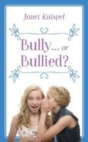 Bully...or Bullied? - Janet Knispel - cover