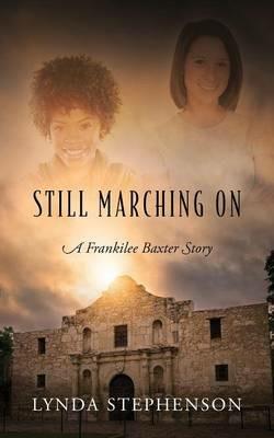 Still Marching On: A Frankilee Baxter Story - Lynda Stephenson - cover