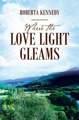 Where the Love Light Gleams - Roberta Kennedy - cover