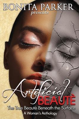 Artificial Beaute: The True Beaute Beneath the Surface - A Woman's Anthology - Bonita Parker - cover