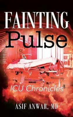 Fainting Pulse: ICU Chronicles - Asif Anwar - cover
