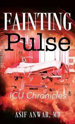 Fainting Pulse: ICU Chronicles - Asif Anwar - cover