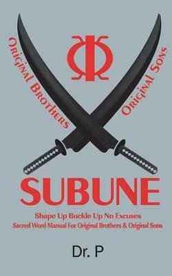 Subune: Shape Up Buckle Up No Excuses Sacred Word Manual For Original Brothers & Original Sons - Dr P - cover