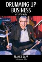 Drumming Up Business: My Life in Music - Frankie Capp - cover