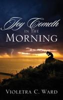 Joy Cometh In The Morning - Violetra C Ward - cover