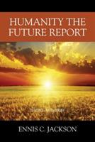 Humanity the Future Report: Short and Brief - Ennis C Jackson - cover