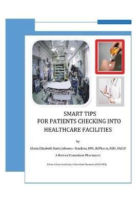Smart Tips For Patients: Checking Into Healthcare Facilities - Gloria Elizabeth Davis Johnson Brackins - cover