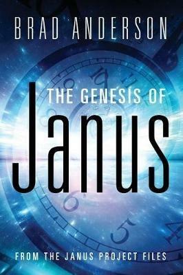 The Genesis of Janus: from The Janus Project files - Brad Anderson - cover