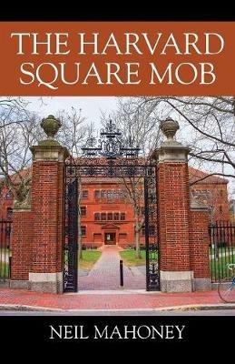The Harvard Square Mob - Neil Mahoney - cover