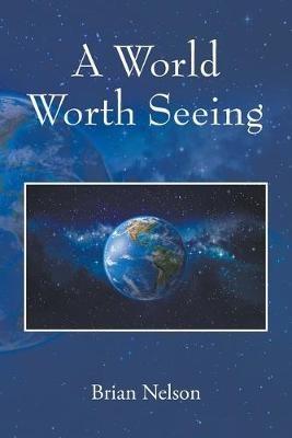 A World Worth Seeing - Brian Nelson - cover