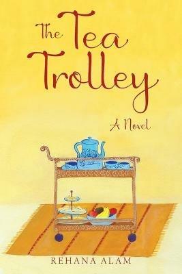 The Tea Trolley - Rehana Alam - cover