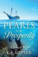 Pearls for Prosperity: A Journey to Wealth - K S Dwyer - cover