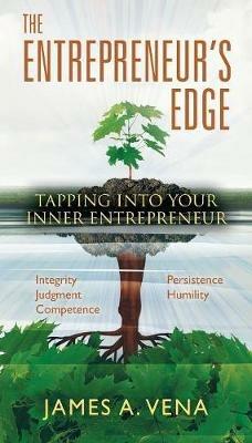 The Entrepreneur's Edge: Tapping Into Your "Inner Entrepreneur - James A Vena - cover