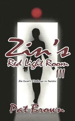 Zin's Red Light Room III: Zin Land's Challenge to Survive - Pat Brown - cover