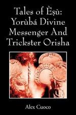 Tales of E?u: Yoruba Divine Messenger And Trickster Orisha