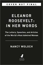 Eleanor Roosevelt: In Her Words: On Women, Politics, Leadership, and Lessons from Life