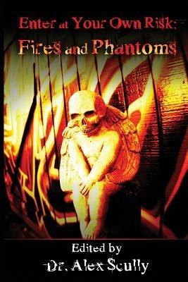 Enter at Your Own Risk: Fires and Phantoms - cover