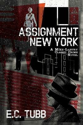 Assignment New York: A Mike Lantry Classic Crime Novel - E C Tubb - cover
