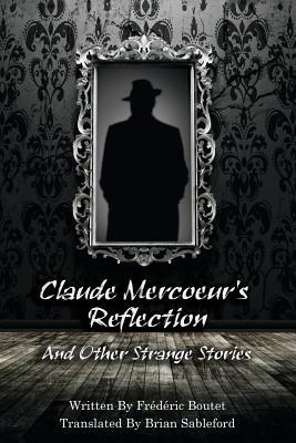 Claude Mercoeur's Reflection and Other Strange Stories - Frederic Boutet - cover