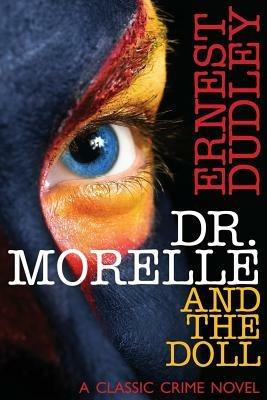 Dr. Morelle and the Doll: A Classic Crime Novel - Ernest Dudley - cover
