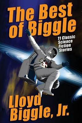 The Best of Biggle: 11 Classic Science Fiction Stories - Lloyd Biggle - cover