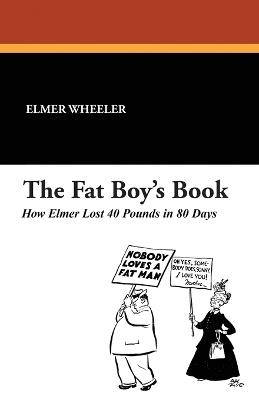 The Fat Boy's Book: How Elmer Lost 40 Pounds in 80 Days - Elmer Wheeler - cover