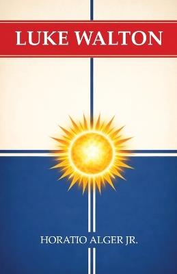 Luke Walton - Horatio Alger - cover