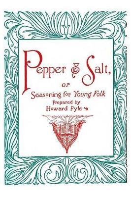 Pepper and Salt, or, Seasoning for Young Folk - Howard Pyle - cover