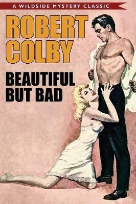 Beautiful But Bad - Robert Colby - cover
