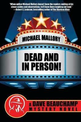 Dead and in Person!: A David Beauchamp Mystery - Michael Mallory - cover