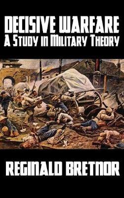 Decisive Warfare: A Study in Military Theory - Reginald Bretnor - cover