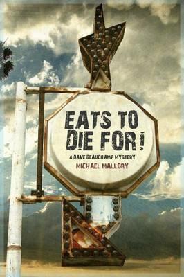 Eats to Die For! - A Dave Beauchamp Mystery - Michael Mallory - cover