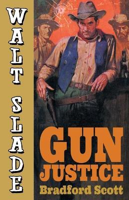 Gun Justice: A Walt Slade Western - Bradford Scott - cover