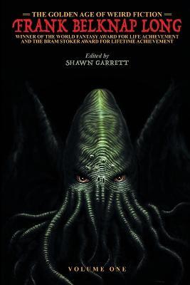 The Golden Age of Weird Fiction: Frank Belknap Long (Vol. 1) - Frank Belknap Long - cover