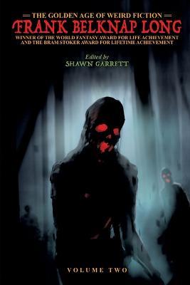 The Golden Age of Weird Fiction: Frank Belknap Long (Vol. 2) - Frank Belknap Long - cover