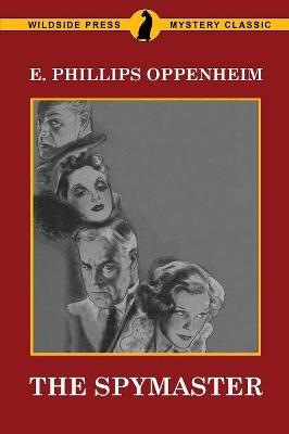 The Spymaster - E Phillips Oppenheim - cover