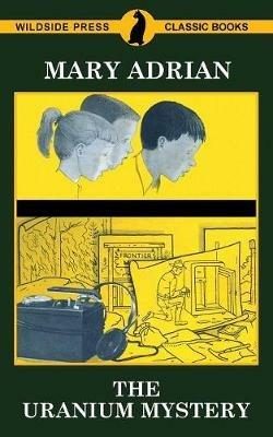 The Uranium Mystery - Mary Adrian - cover